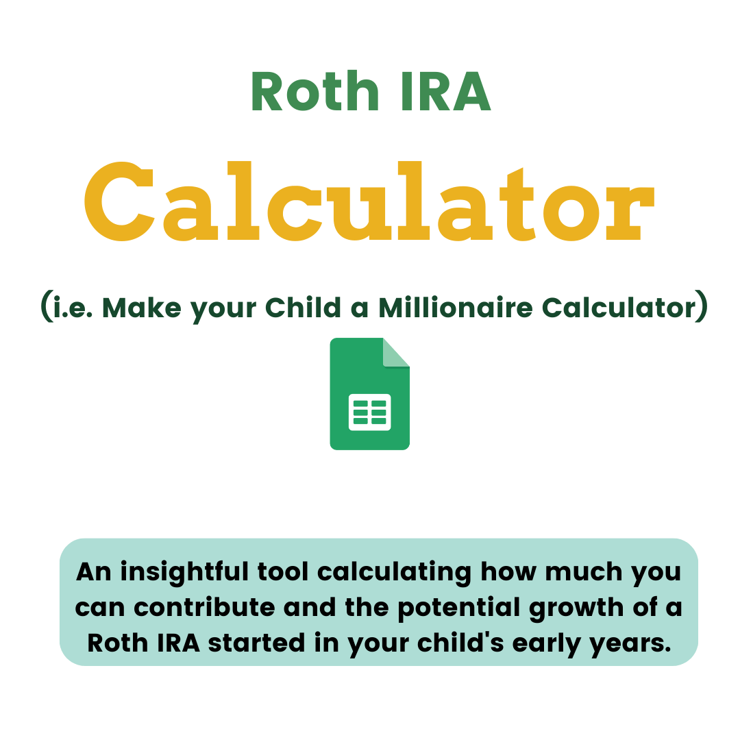 Roth IRA Calculator included: i.e., "Make your child a millionaire calculator!" This is an insightful tool calculating how much you can contribute and the potential growth of a Roth IRA started in your child's early years.